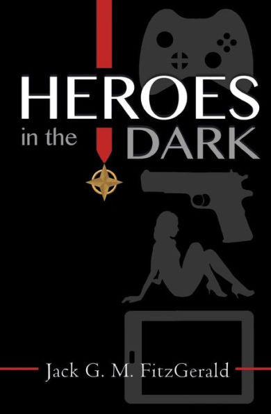 Heroes In The Dark: A Novel