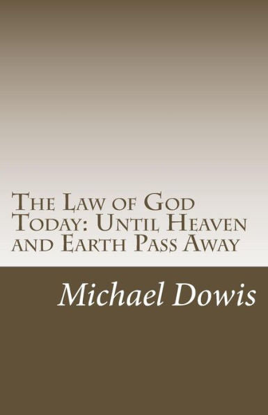 The Law Of God Today: Until Heaven And Earth Pass Away