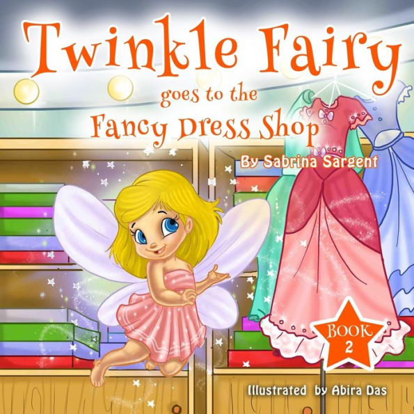 Twinky Fairy Goes To The Fancy Dress Shop: Book 2