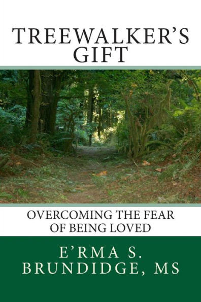 Treewalkers Gift Overcoming The Fear Of Being Loved