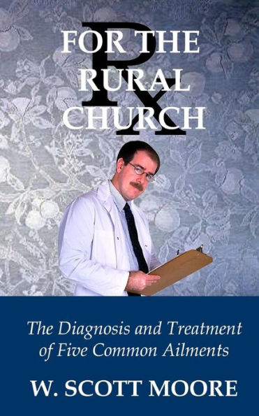 Rx For The Rural Church: The Diagnosis And Treatment Of Five Common Ailments