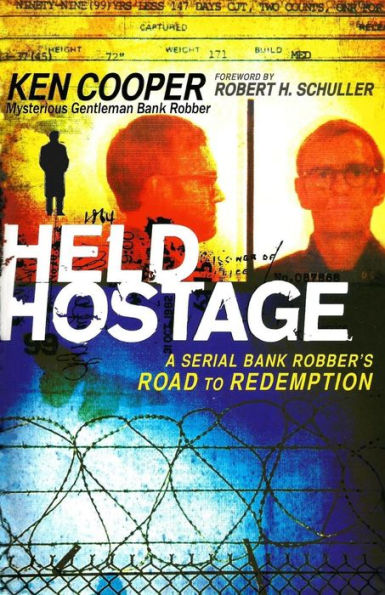 Held Hostage: A Serial Bank Robber'S Road To Redemption