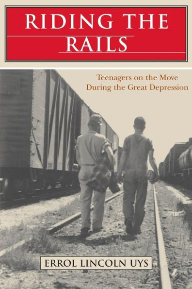 Riding The Rails: Teenagers On The Move During The Great Depression