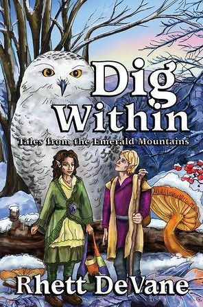 Dig Within: Tales From The Emerald Mountains, Book Two