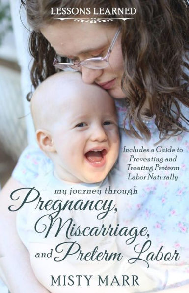 Lessons Learned: My Journey Through Pregnancy, Miscarriage, And Preterm Labor