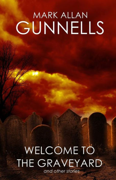 Welcome To The Graveyard: And Other Stories