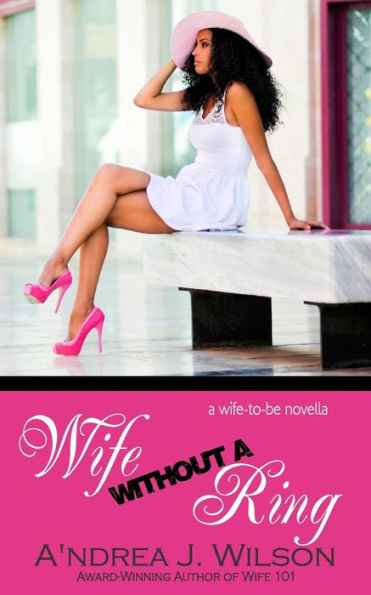 Wife Without A Ring (Wife-To-Be Series)