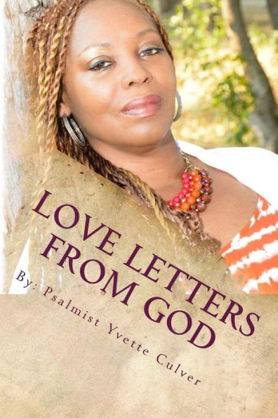 Love Letters From God: Inspiration Through Scripture, Poetry And Monologues