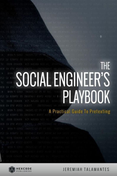 The Social Engineer'S Playbook: A Practical Guide To Pretexting