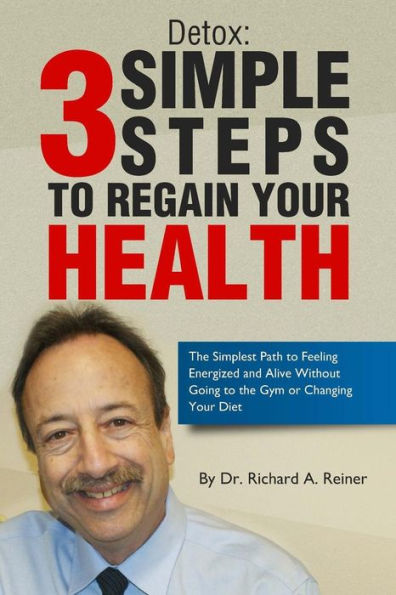 Detox: 3 Simple Steps To Regain Your Health