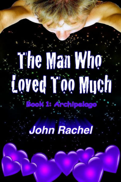 The Man Who Loved Too Much - Book 1: Archipelago (The Man Who Loved Too Much Trilogy)