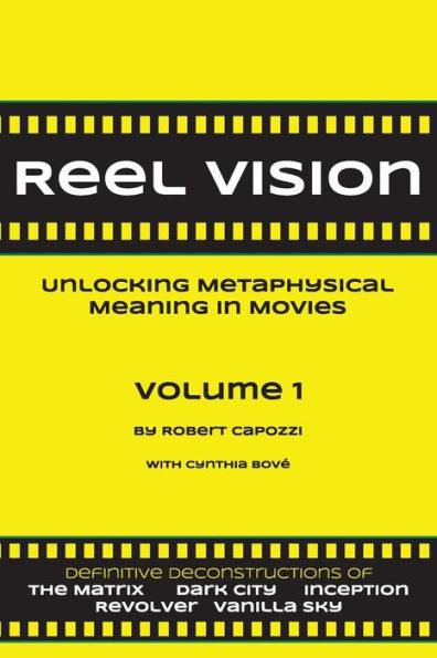 Reel Vision: Unlocking Metaphysical Meaning In Movies, Volume 1
