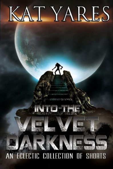 Into The Velvet Darkness: An Eclectic Collection Of Shorts