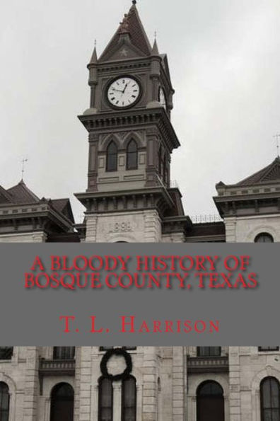 A Bloody History Of Bosque County, Texas