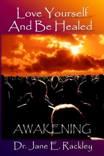 Love Yourself And Be Healed: Awakening