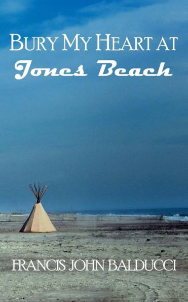 Bury My Heart At Jones Beach