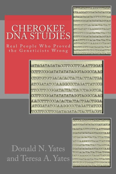 Cherokee Dna Studies: Real People Who Proved The Geneticists Wrong (Dna Consultants Series On Consumer Genetics)
