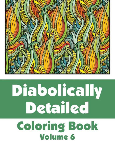 Diabolically Detailed Coloring Book (Volume 6) (Art-Filled Fun Coloring Books)