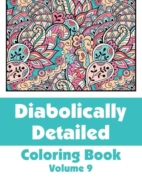 Diabolically Detailed Coloring Book (Volume 9) (Art-Filled Fun Coloring Books)