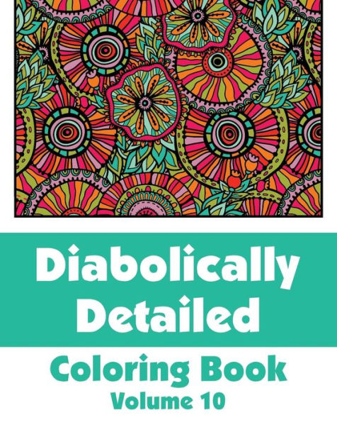 Diabolically Detailed Coloring Book (Volume 10) (Art-Filled Fun Coloring Books)