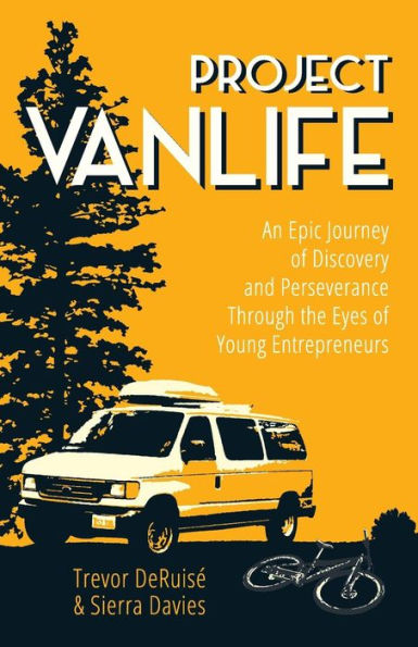 Project Vanlife: An Epic Journey Of Discovery And Perseverance Through The Eyes Of Young Entrepreneurs