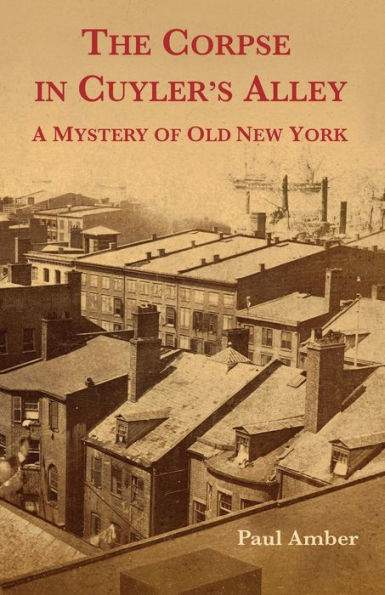 The Corpse In Cuyler'S Alley: A Mystery Of Old New York
