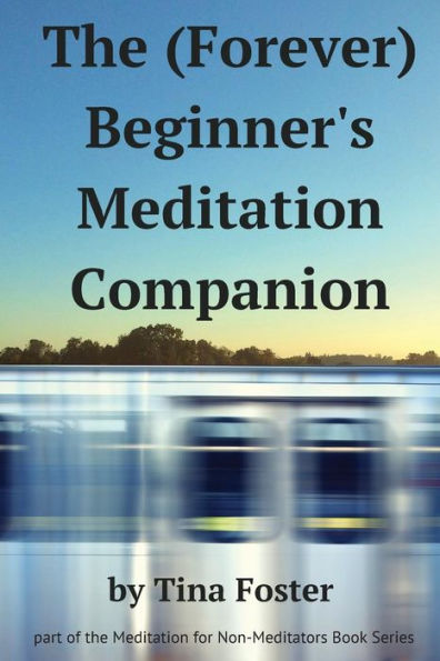 The (Forever) Beginner'S Meditation Companion