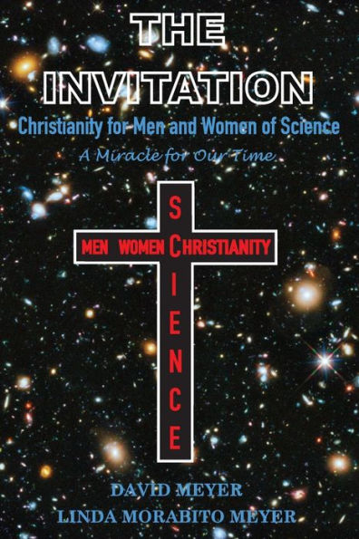 The Invitation: Christianity For Men And Women Of Science, A Miracle For Our Time