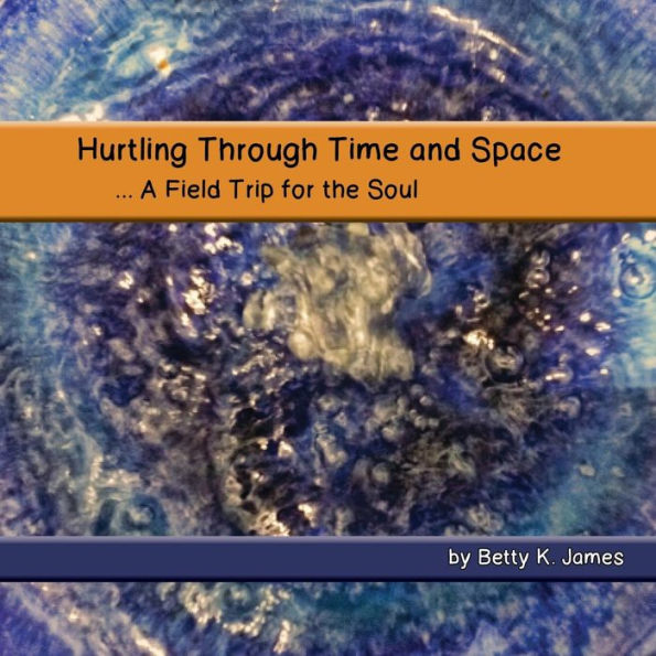 Hurtling Through Time And Space: A Field Trip For The Soul