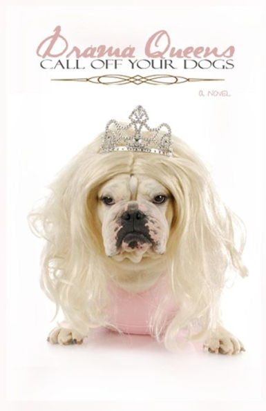 Drama Queens: Call Off Your Dogs