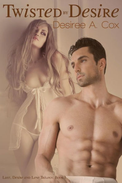 Twisted By Desire (Lust, Desire And Love Trilogy)