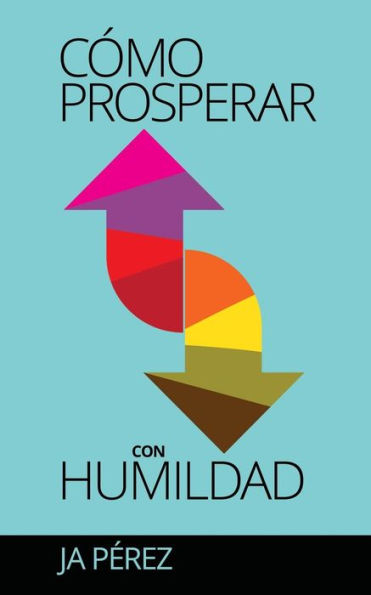 Como Prosperar Con Humildad (Obras Sencillas) (Spanish Edition)