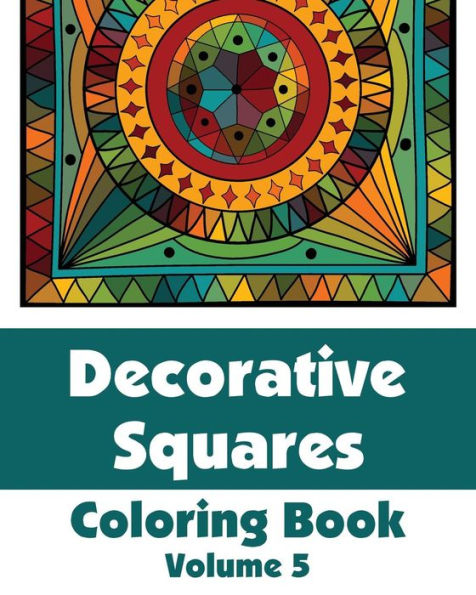 Decorative Squares Coloring Book (Volume 5) (Art-Filled Fun Coloring Books)