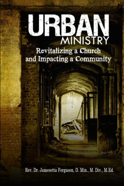 Urban Ministry: Revitalizing A Church And Impacting A Community