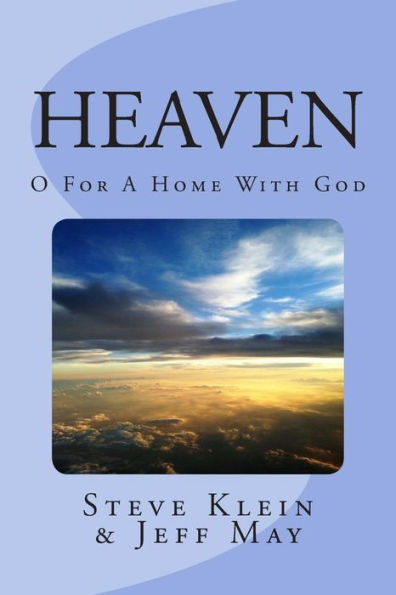 Heaven: O For A Home With God