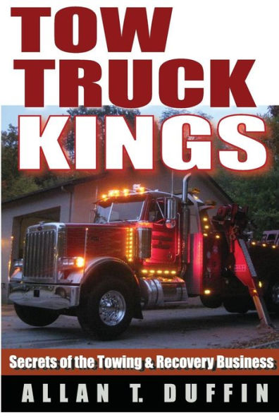 Tow Truck Kings: Secrets Of The Towing & Recovery Business
