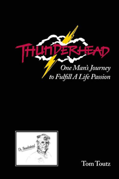 Thunderhead: One Man'S Journey To Fulfill A Life Passion