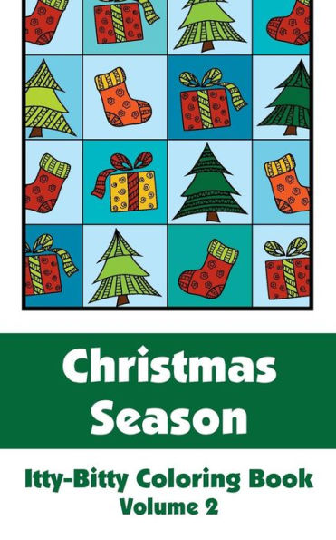Christmas Season Itty-Bitty Coloring Book (Volume 2) (Itty-Bitty Art-Filled Fun Coloring Books)
