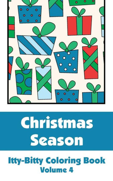 Christmas Season Itty-Bitty Coloring Book (Volume 4) (Itty-Bitty Art-Filled Fun Coloring Books)