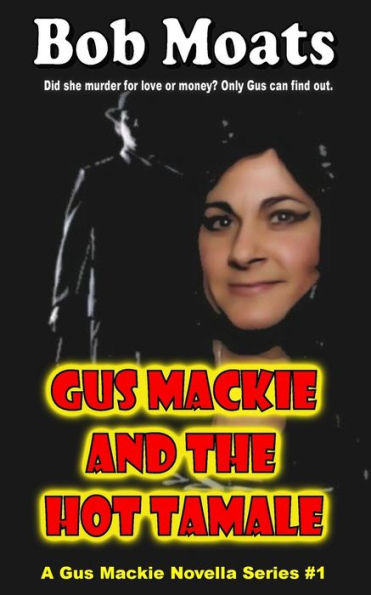 Gus Mackie And The Hot Tamale (Gus Mackie Detective Novella Series)