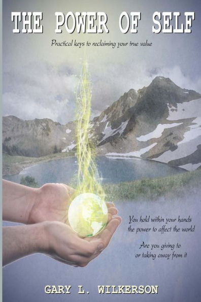 The Power Of Self: Practical Keys To Reclaiming Your True Value