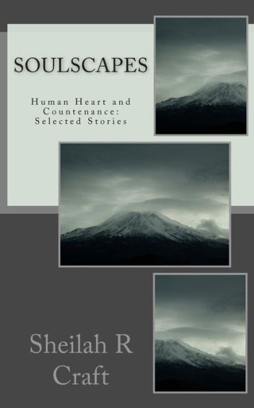 Soulscapes: Human Heart And Countenance: Selected Stories