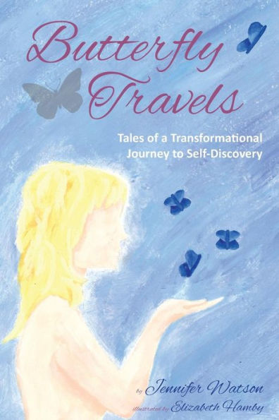 Butterfly Travels: Tales Of A Transformational Journey To Self-Discovery