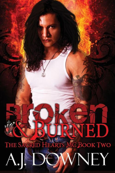 Broken & Burned: The Sacred Hearts Mc Book Ii