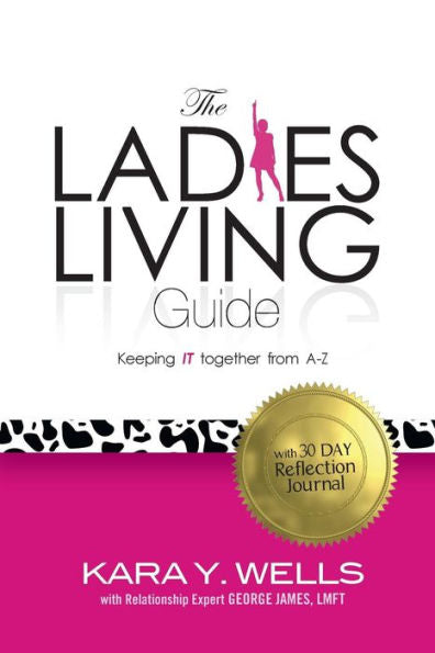The Ladies' Living Guide: Keeping Your It Together From A-Z