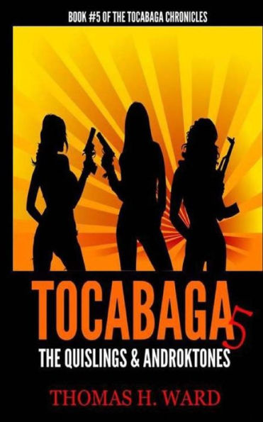 Tocabaga 5: The Quislings & Androktones (The Tocabaga Chronicles: A Jack Gunn Suspense Thriller)
