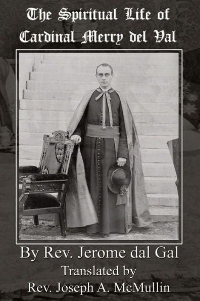 The Spiritual Life Of Cardinal Merry Del Val