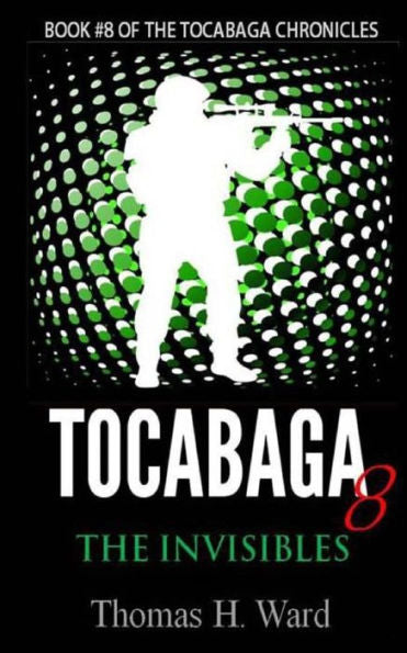 Tocabaga 8: The Invisibles (The Tocabaga Chronicles: A Jack Gunn Suspense Thriller)
