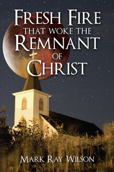 Fresh Fire That Woke The Remnant Of Christ