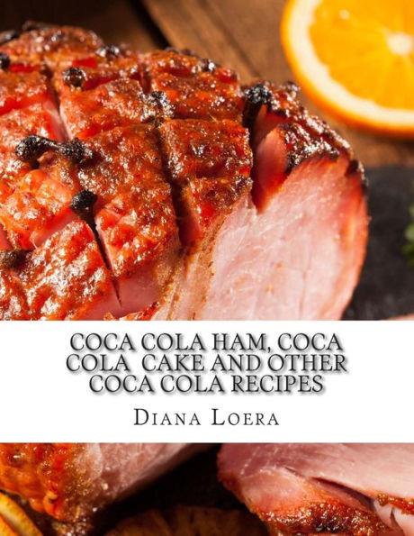Coca Cola Ham, Coca Cola Cake And Other Coca Cola Recipes